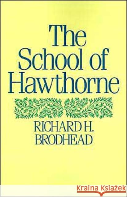 The School of Hawthorne Richard H. Brodhead 9780195060706 Oxford University Press
