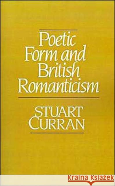 Poetic Form and British Romanticism Stuart Curran 9780195060720