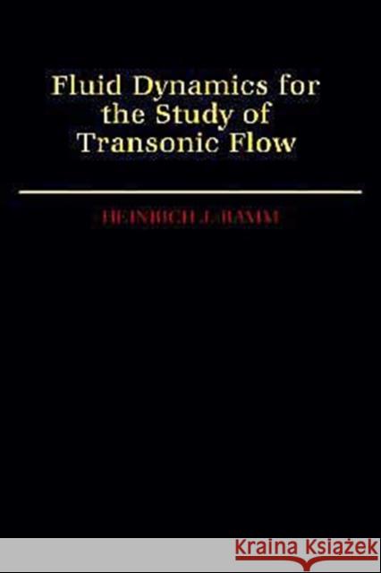 Fluid Dynamics for the Study of Transonic Flow Heinrich J. Ramm 9780195060973 Oxford University Press, USA