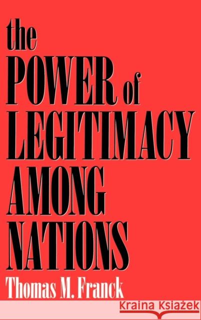 The Power of Legitimacy Among Nations Franck, Thomas M. 9780195061789 Oxford University Press