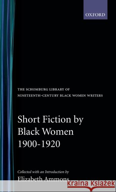 Short Fiction by Black Women, 1900-1920 Elizabeth Ammons 9780195061956