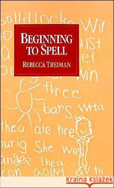 Beginning to Spell: A Study of First-Grade Children Treiman, Rebecca 9780195062199 Oxford University Press