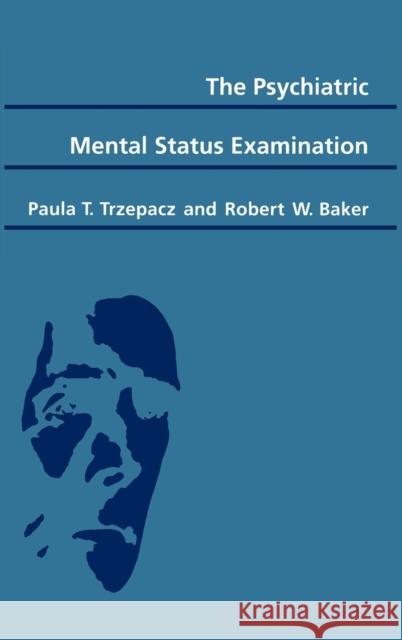 The Psychiatric Mental Status Examination Paula T. Trzepacz Robert W. Baker 9780195062519 Oxford University Press, USA