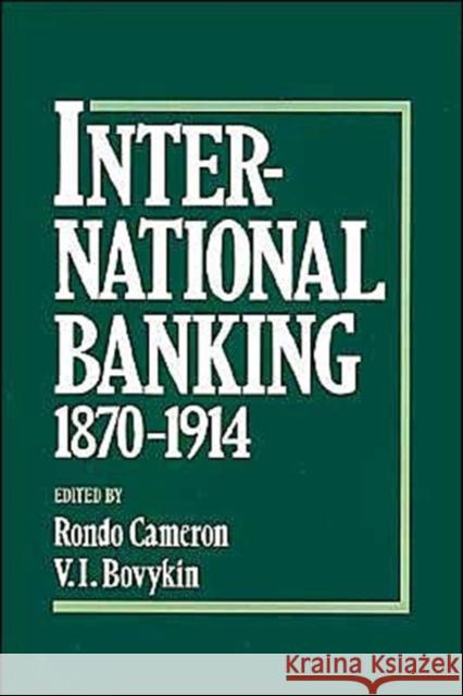 International Banking, 1870-1914 Cameron, Rondo 9780195062717