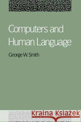 Computers and Human Language George W. Smith 9780195062823 Oxford University Press