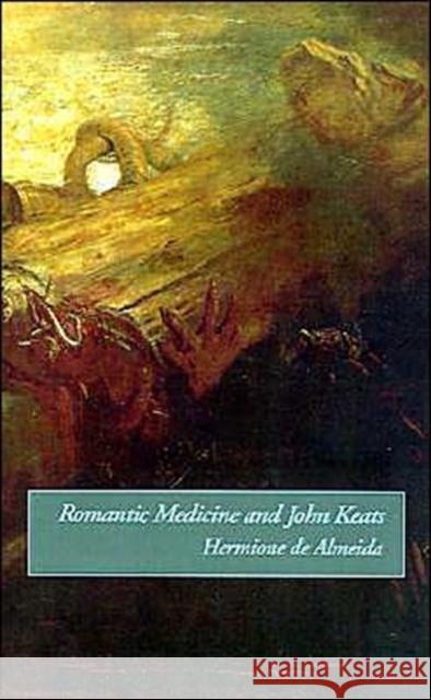 Romantic Medicine and John Keats Hermione D 9780195063073 Oxford University Press