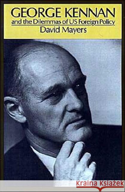 George Kennan: And the Dilemmas of Us Foreign Policy Mayers, David 9780195063189 Oxford University Press