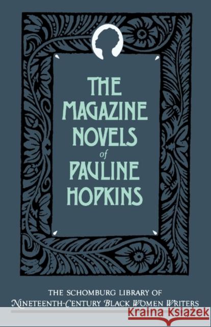 The Magazine Novels of Pauline Hopkins: (Including Hagar's Daughter, Winona, and of One Blood) Hopkins, Pauline 9780195063257