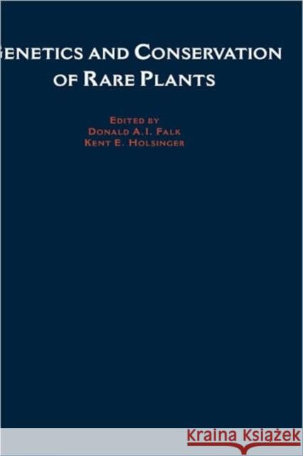 Genetics and Conservation of Rare Plants Donald A. Falk Kent E. Holsinger 9780195064292 