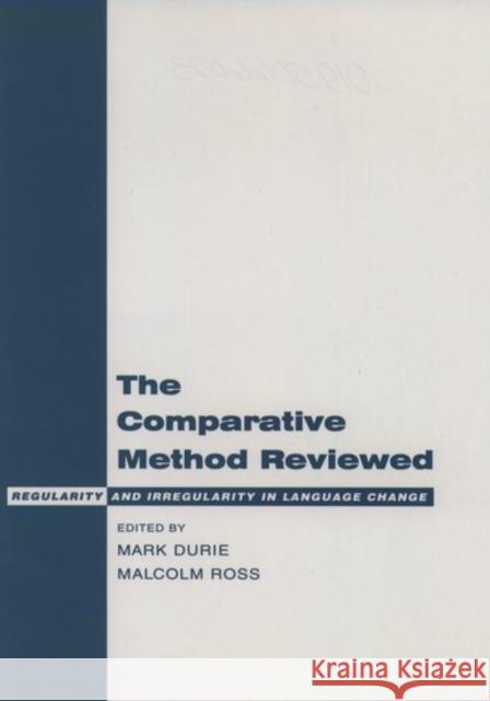 The Comparative Method Reviewed : Regularity and Irregularity in Language Change Mark Durie Malcolm Ross Malcolm Ross 9780195066074 Oxford University Press, USA