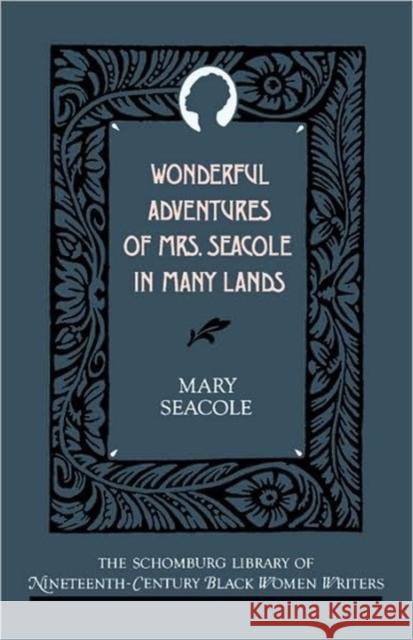 Wonderful Adventures of Mrs Seacole in Many Lands Mary Seacole William L. Andrews 9780195066722 Oxford University Press
