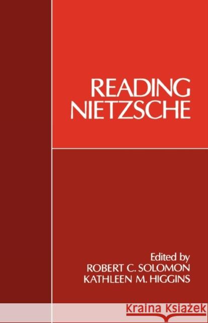 Reading Nietzsche Robert C. Solomon Kathleen M. Higgins 9780195066739 Oxford University Press