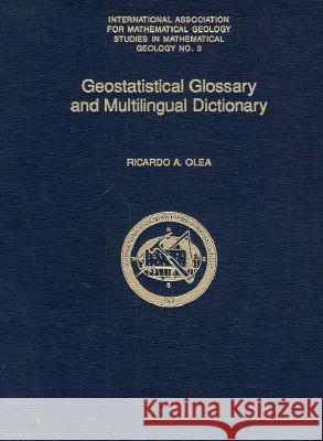 Geostatistical Glossary and Multilingual Dictionary Ricardo A. Olea 9780195066890 Oxford University Press, USA