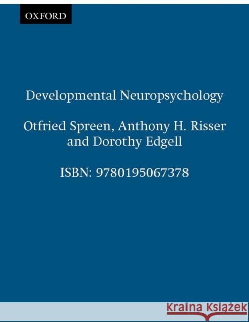 Developmental Neuropsychology Othfried Spreen Anthony Risser Otfried Spreen 9780195067378 Oxford University Press