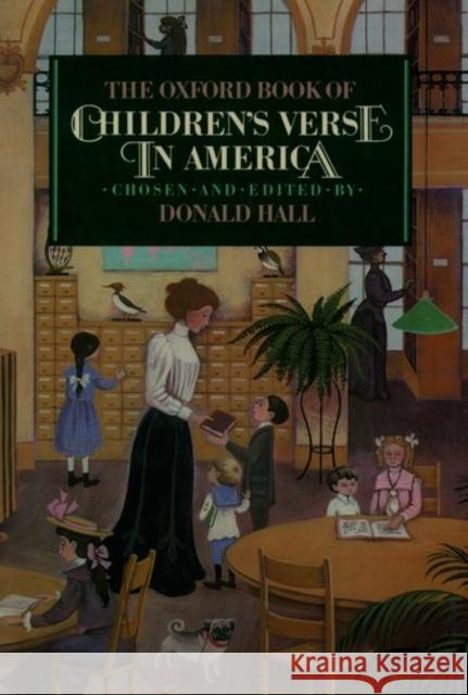 The Oxford Book of Children's Verse in America Donald Hall 9780195067613 Oxford University Press