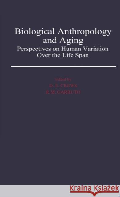 Biological Anthropology and Aging: Perspectives on Human Variation Over the Life Span Crews, Douglas E. 9780195068290 Oxford University Press, USA