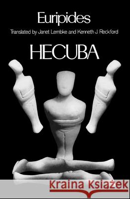 Euripides: Hecuba Janet Lembke Kenneth J. Reckford Euripides 9780195068740 Oxford University Press