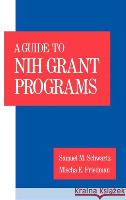 Guide to Nih Grant Programs Schwartz, Samuel M. 9780195069341 Oxford University Press