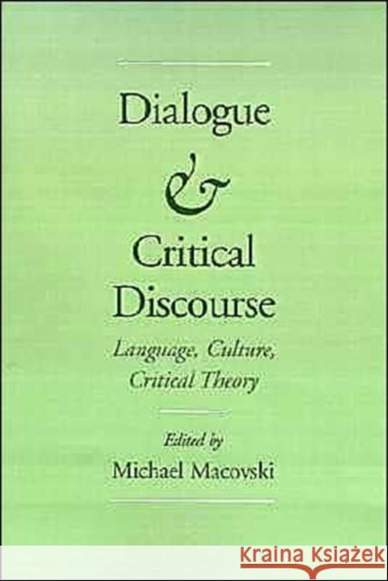 Dialogue and Critical Discourse : Language, Culture, Critical Theory Michael Macovski 9780195070637 Oxford University Press