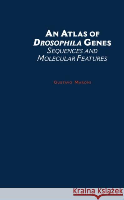 An Atlas of Drosophila Genes : Sequences and Molecular Features Gustavo Maroni Stephen M. Mount 9780195071160 Oxford University Press, USA