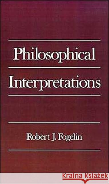 Philosophical Interpretations Robert J. Fogelin 9780195071627 Oxford University Press, USA