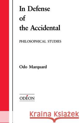 In Defense of the Accidental: Philosophical Studies Odo Marquard Robert M. Wallace 9780195072525 Oxford University Press