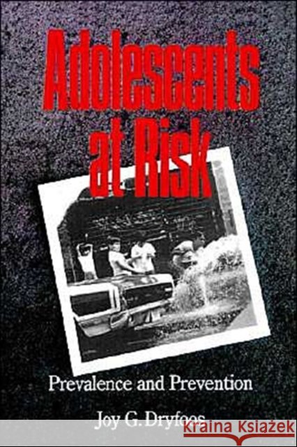 Adolescents at Risk: Prevalence and Prevention Dryfoos, Joy G. 9780195072686 Oxford University Press