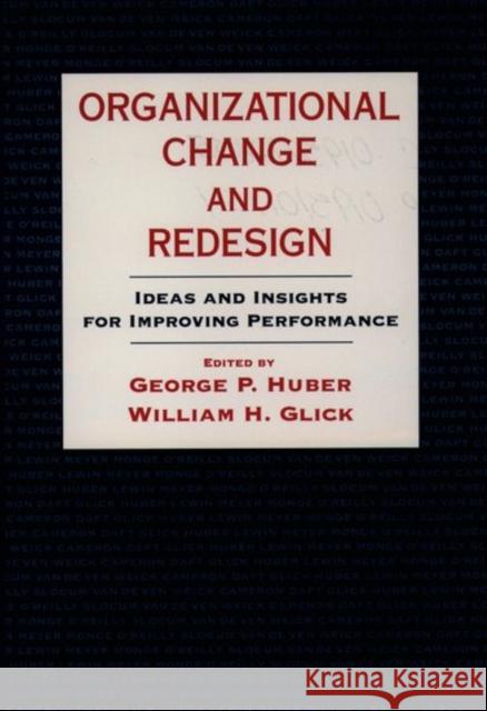 Organizational Change and Redesign : Ideas and Insights for Improving Performance Oliver E. Williamson William H. Glick George P. Huber 9780195072853 
