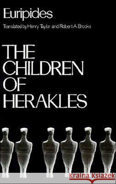 The Children of Herakles Euripides                                Henry Taylor Robert A. Brooks 9780195072884 Oxford University Press