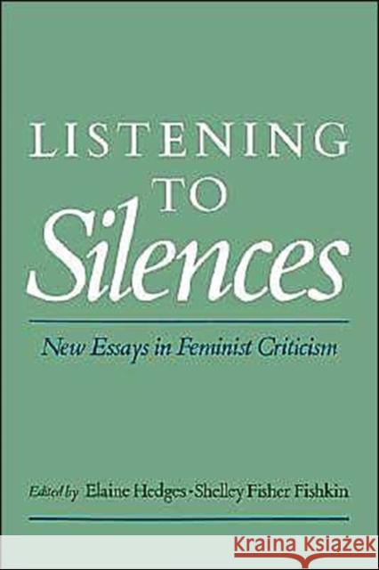 Listening to Silences: New Essays in Feminist Criticism Hedges, Elaine 9780195073072 Oxford University Press