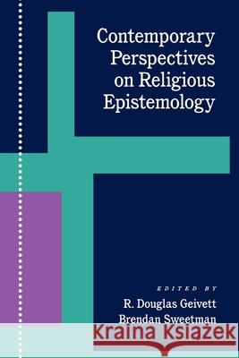 Contemporary Perspectives on Religious Epistemology R. Douglas Gievett Brendan Sweetman R. Douglas Geivett 9780195073249 Oxford University Press