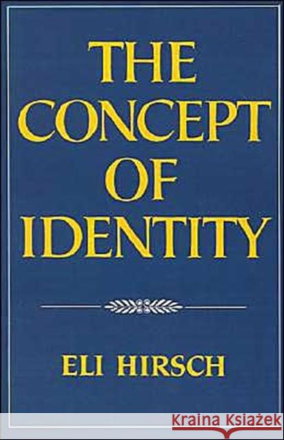 The Concept of Identity Eli Hirsch 9780195074741 Oxford University Press
