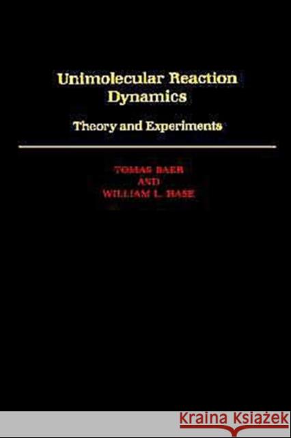 Unimolecular Reaction Dynamics: Theory & Experiments Baer, Tomas 9780195074949 Oxford University Press