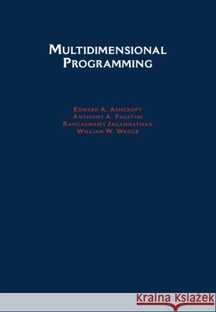 Multidimensional Programming Edward A. Ashcroft Rangaswamy Jagannathan Anthony A. Faustini 9780195075977 