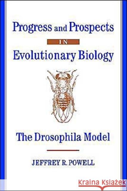 Progress and Prospects in Evolutionary Biology: The Drosophila Model Powell, Jeffrey R. 9780195076912 Oxford University Press