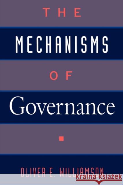 The Mechanisms of Governance Oliver E. Williamson 9780195078244 0