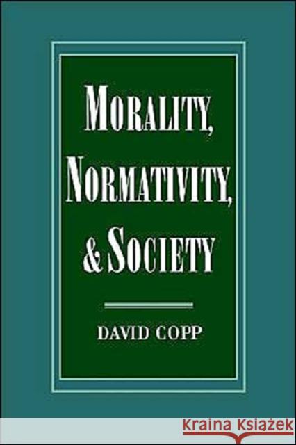 Morality, Normativity, and Society David Copp 9780195078794 Oxford University Press
