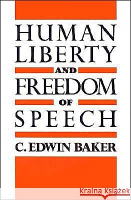 Human Liberty and Freedom of Speech C. Edwin Baker 9780195079029 