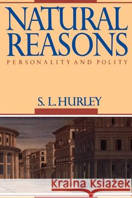 Natural Reasons: Personality and Polity S. L. Hurley 9780195080124 Oxford University Press