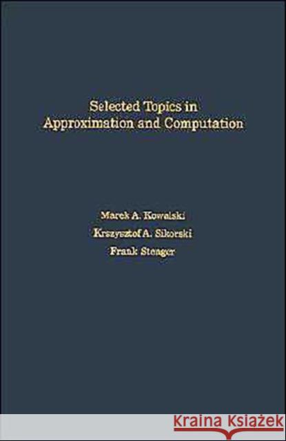 Selected Topics in Approximation and Computation Marek A. Kowalski Krzysztof A. Sikorski Frank Stenger 9780195080599 Oxford University Press
