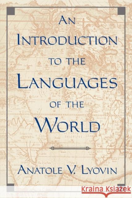 An Introduction to the Languages of the World Anatole V. Lyovin 9780195081169 Oxford University Press, USA