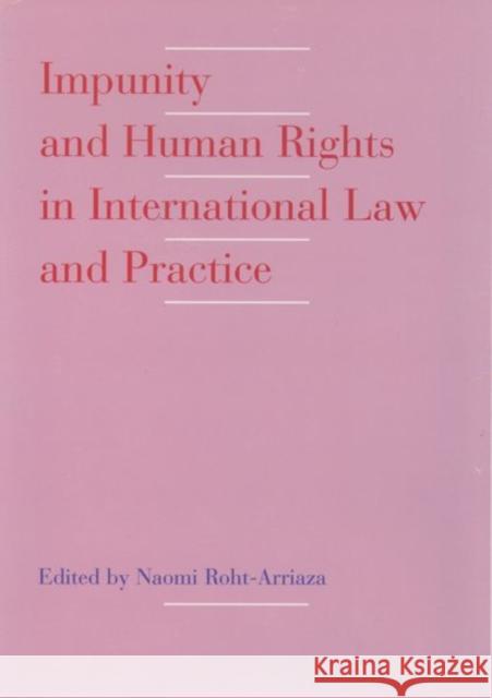 Impunity and Human Rights in International Law and Practice Naomi Roht-Arriaza 9780195081367 Oxford University Press