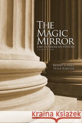The Magic Mirror: Law in American History Hall, Kermit L. 9780195081800