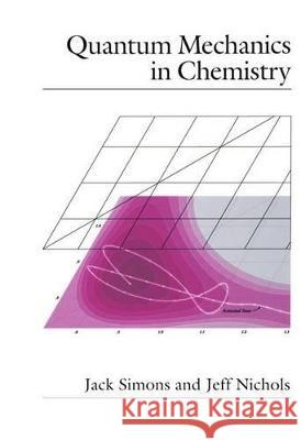 Quantum Mechanics in Chemistry Jack Simons Jeff Nichols Simons 9780195082005