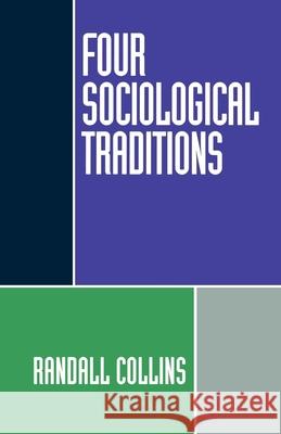 Four Sociological Traditions Randall Collins 9780195082081