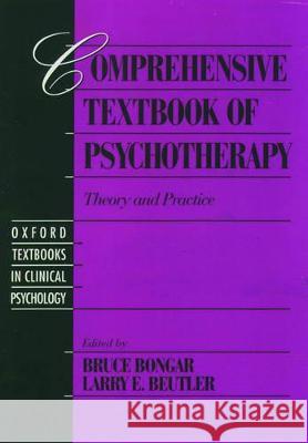 Comprehensive Textbook of Psychotherapy: Theory and Practice Bruce Bongar Larry E. Beutler Bongar 9780195082159