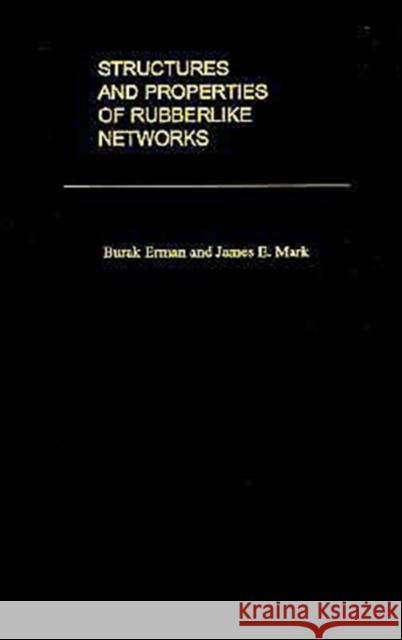 Structures and Properties of Rubberlike Networks Burak Erman James E. Mark 9780195082371 Oxford University Press