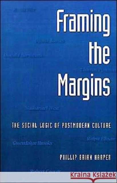 Framing the Margins: The Social Logic of Postmodern Culture Harper, Phillip Brian 9780195082395