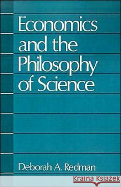 Economics and the Philosophy of Science Deborah A. Redman 9780195082746 