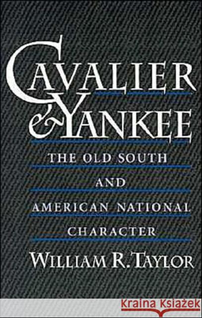 Cavalier and Yankee : The Old South and American National Character William Robert Taylor 9780195082845 Oxford University Press